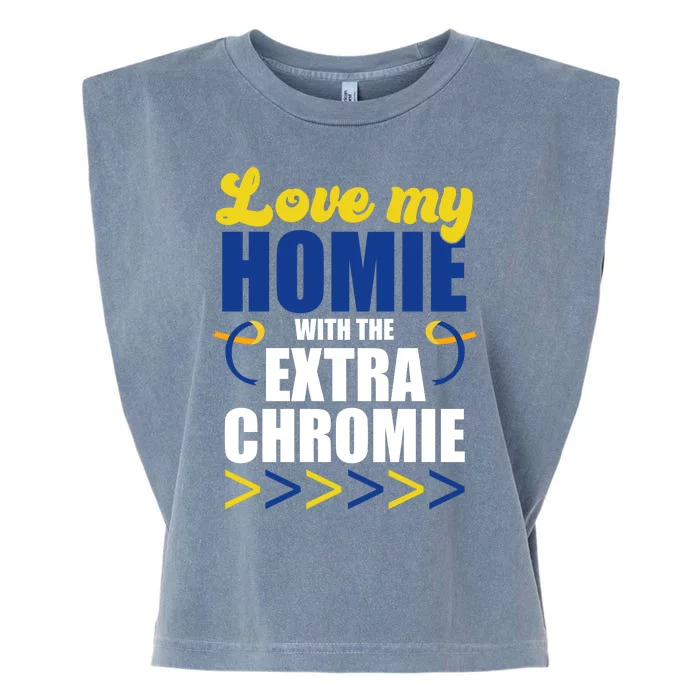 Love My Homie With The Extra Chrome Down Syndrome Garment-Dyed Women's Muscle Tee