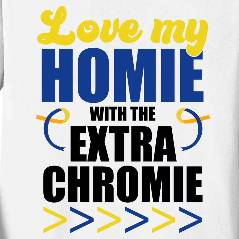 Love My Homie With The Extra Chrome Down Syndrome Kids Long Sleeve Shirt