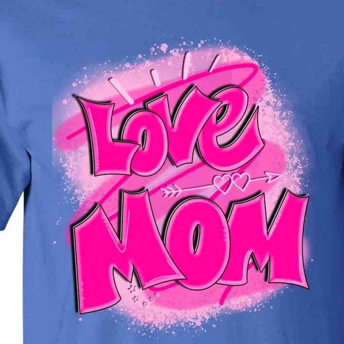 Love Mom Happy Mothers Day Gift Tall T-Shirt