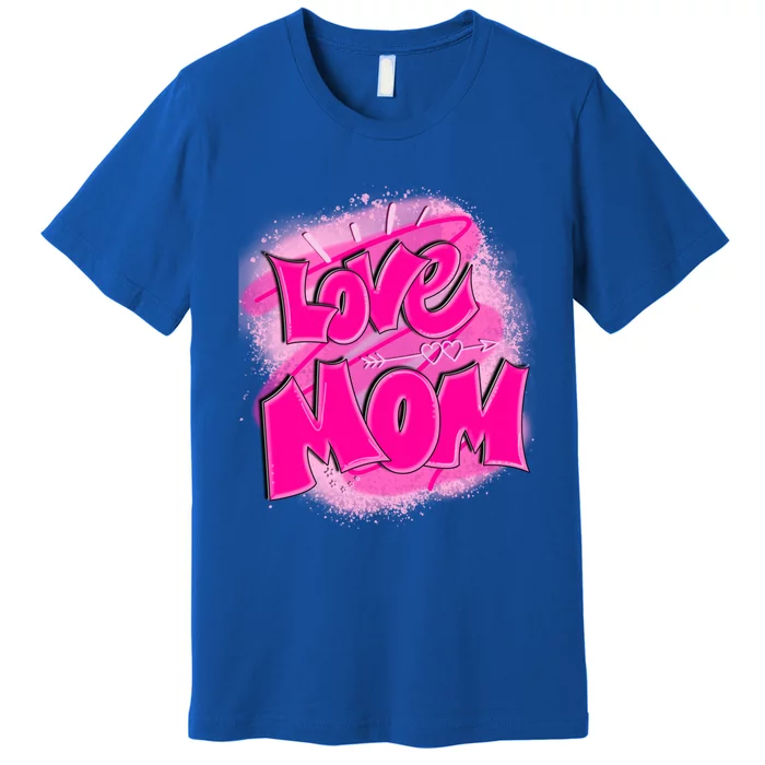 Love Mom Happy Mothers Day Gift Premium T-Shirt