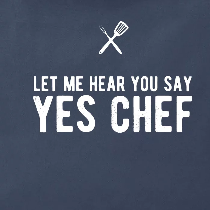 Let Me Hear You Say Yes Chef Cooking Cook Gift Zip Tote Bag