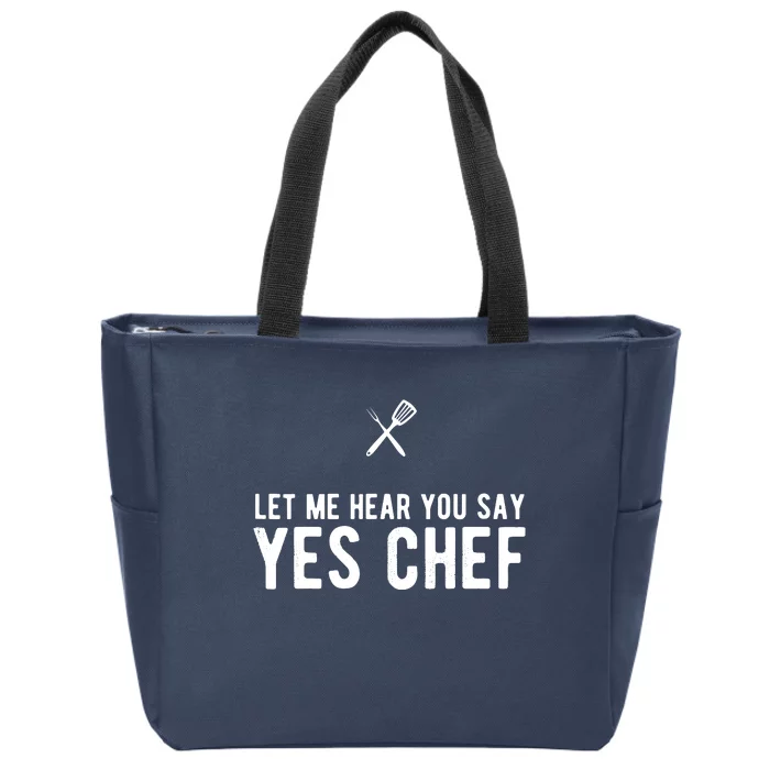 Let Me Hear You Say Yes Chef Cooking Cook Gift Zip Tote Bag