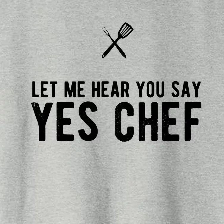 Let Me Hear You Say Yes Chef Cooking Cook Gift Women's Crop Top Tee