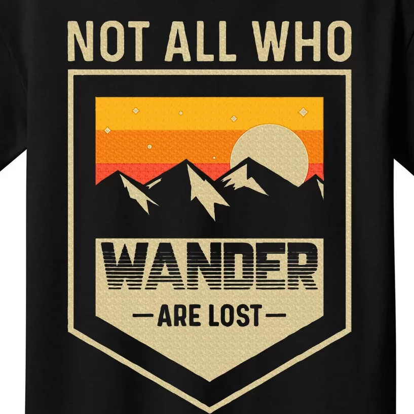 Lake Mountain Hiking Not All Those Who Wander Are Lost Kids T-Shirt