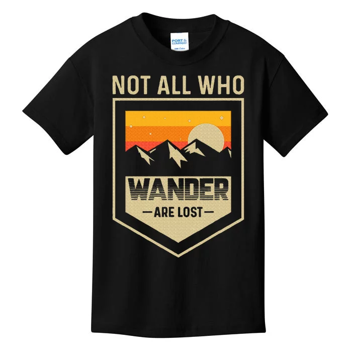 Lake Mountain Hiking Not All Those Who Wander Are Lost Kids T-Shirt