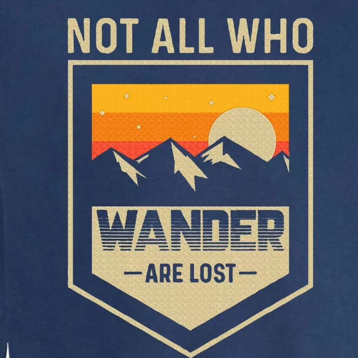 Lake Mountain Hiking Not All Those Who Wander Are Lost Garment-Dyed Sweatshirt