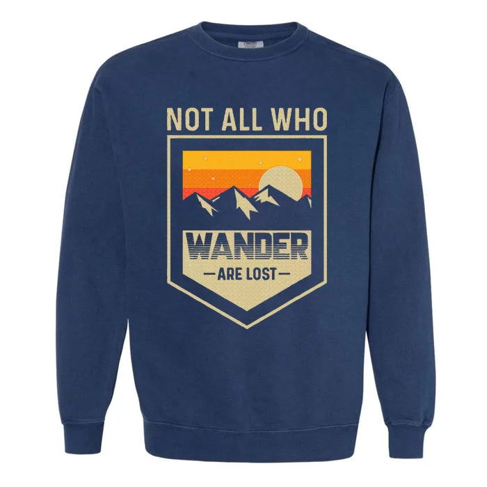 Lake Mountain Hiking Not All Those Who Wander Are Lost Garment-Dyed Sweatshirt