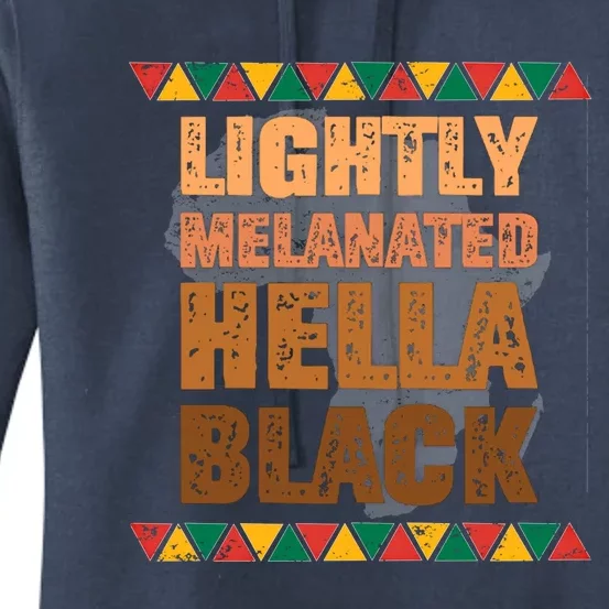 Lightly Melanated Hella Black Melanin Black History Month Gift Women's Pullover Hoodie