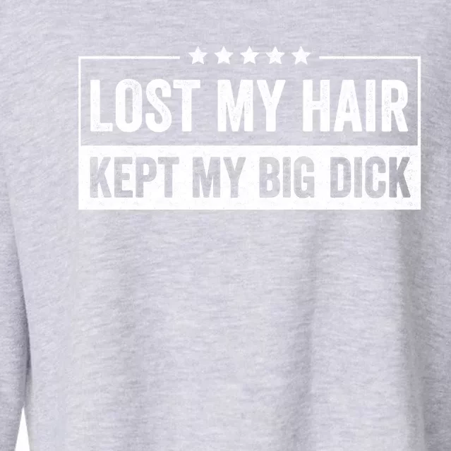 Lost My Hair Kept My Big Sarcastic Quote Saying Cropped Pullover Crew