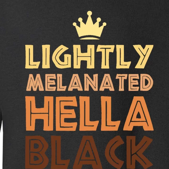 Lightly Melanated Hella Black Afro Queen African American Toddler Sweatshirt