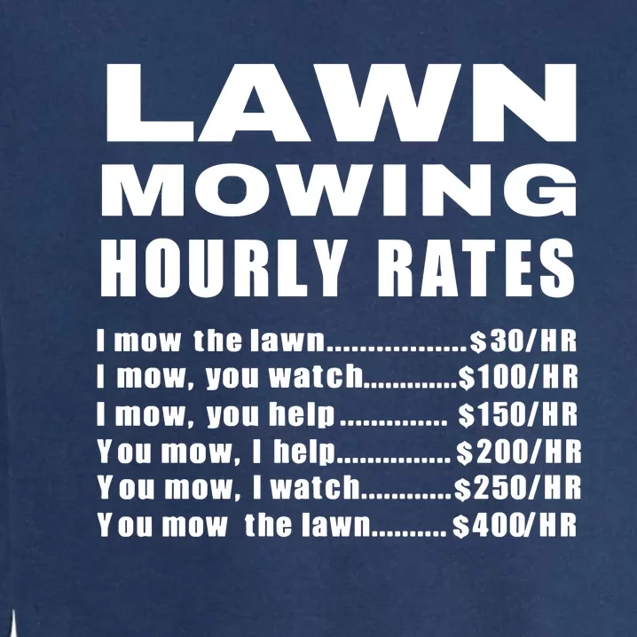 Lawn Mowing Hourly I Mow The Lawn Garment-Dyed Sweatshirt