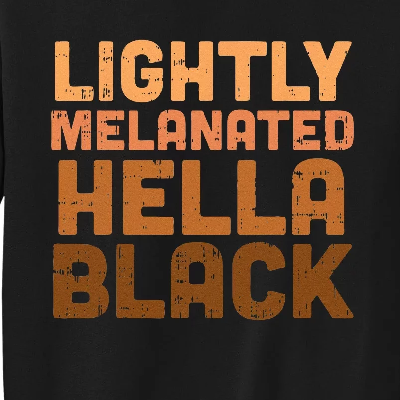 Lightly Melanated Hella Black History Melanin African Pride Sweatshirt