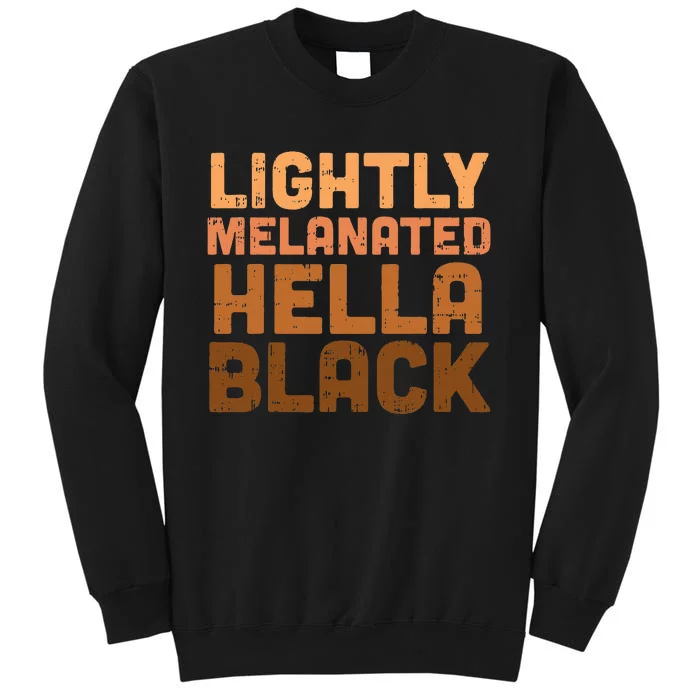 Lightly Melanated Hella Black History Melanin African Pride Sweatshirt