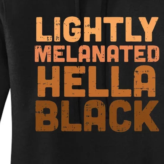 Lightly Melanated Hella Black History Melanin African Pride Women's Pullover Hoodie