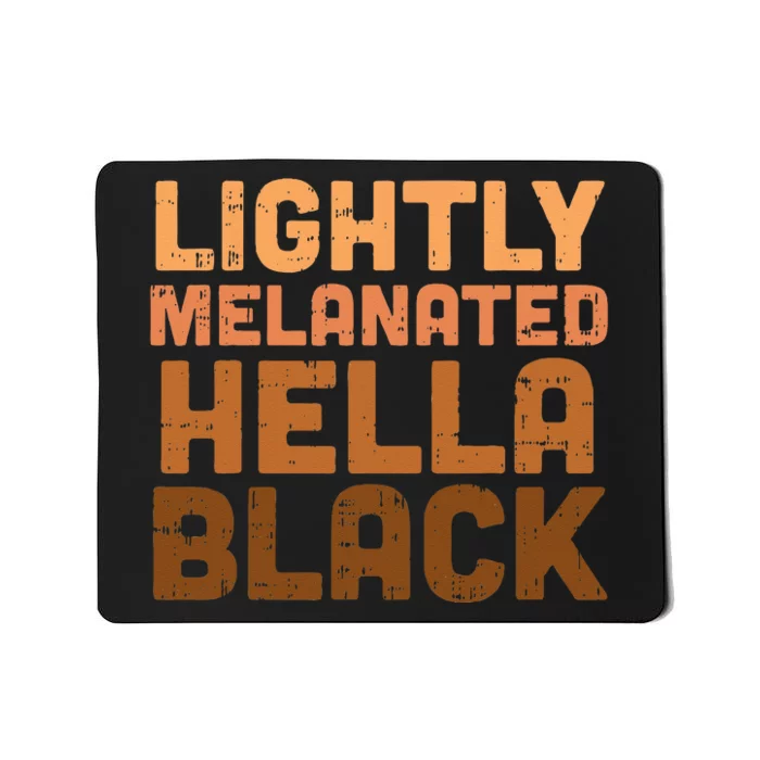 Lightly Melanated Hella Black History Melanin African Pride Mousepad