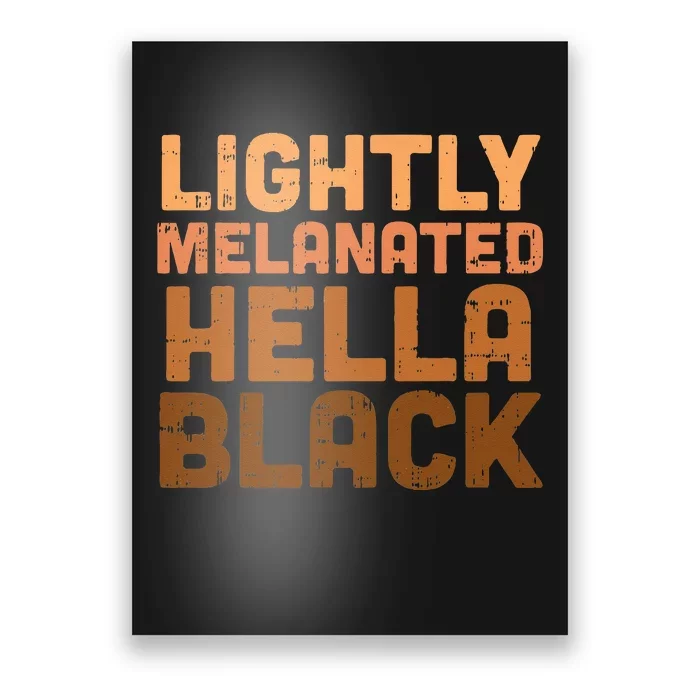 Lightly Melanated Hella Black History Melanin African Pride Poster