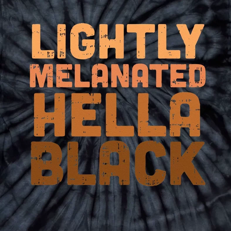 Lightly Melanated Hella Black History Melanin African Pride Tie-Dye T-Shirt