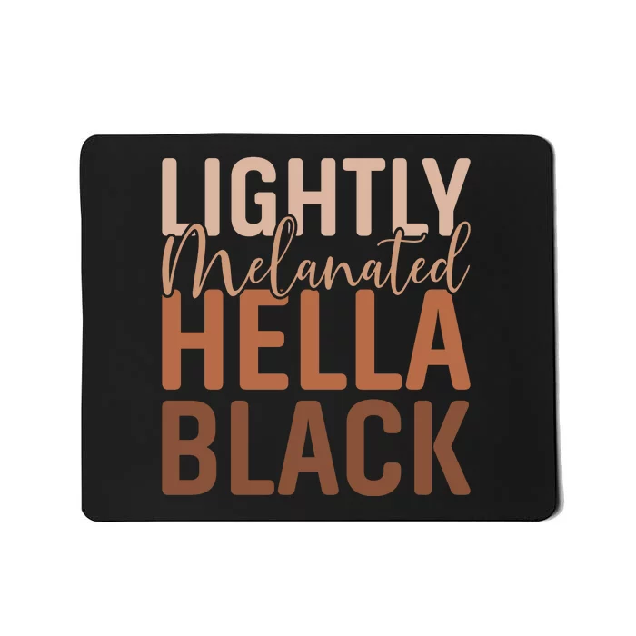 Lightly Melanated Hella Black History Melanin African Pride Mousepad