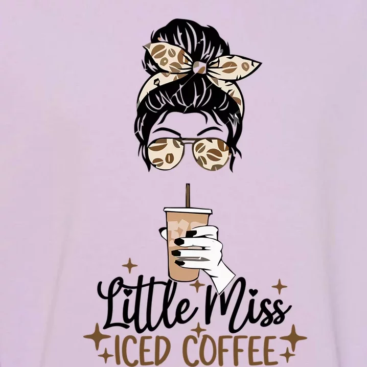 Little Miss Iced Coffee Messy Bun Cold Brew Coffee Quote Gift Garment-Dyed Sweatshirt