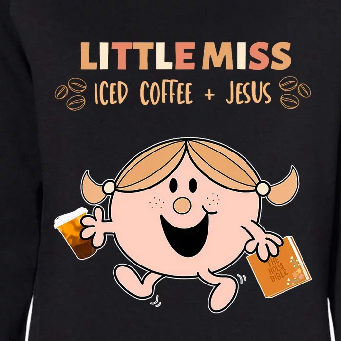 Little Miss Iced Coffee And Jesus Funny Design Womens California Wash Sweatshirt