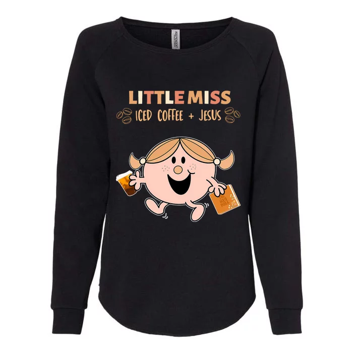 Little Miss Iced Coffee And Jesus Funny Design Womens California Wash Sweatshirt