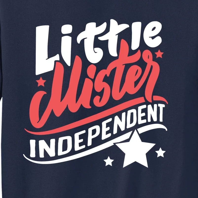 Little Mister Independent 4th Of July Tall Sweatshirt