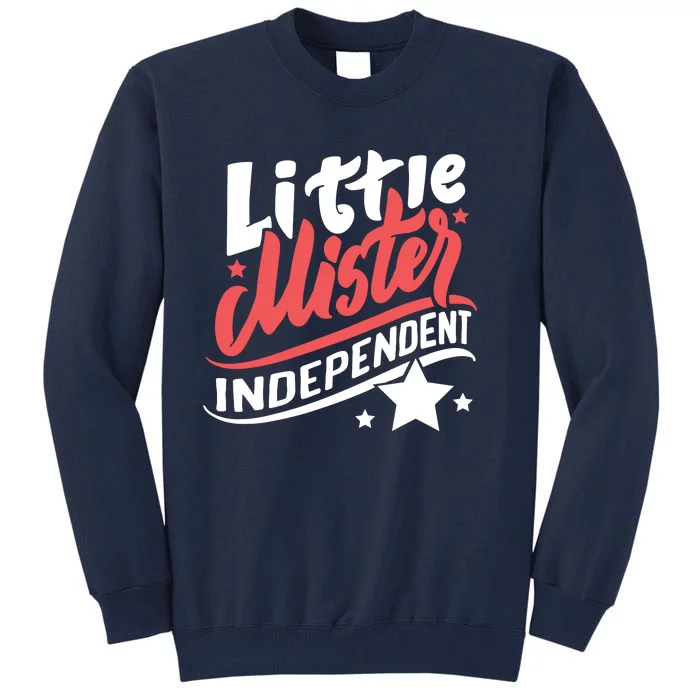 Little Mister Independent 4th Of July Tall Sweatshirt