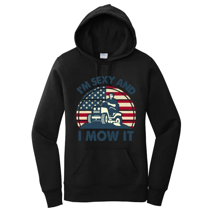 Lawn Mowing Im Sexy I Mow It Funny Mower Gardening Dad Women's Pullover Hoodie