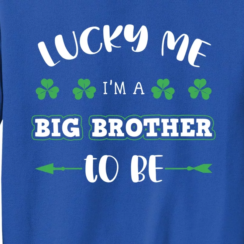 Lucky Me I'm A Big Brother To Be St Patrick's Day Gift Tall Sweatshirt