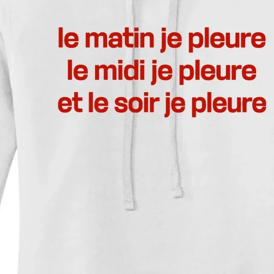 Le Matin Je Pleure Me Midi Je Pleure Et Le Soir Je Pleure Women's Pullover Hoodie