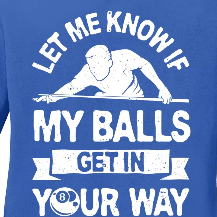 Let Me Know If My Balls Get In Your Way Funny Pool Billiards Gift Ladies Long Sleeve Shirt