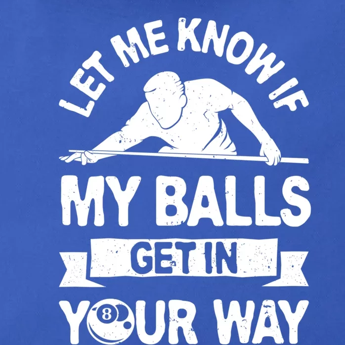 Let Me Know If My Balls Get In Your Way Funny Pool Billiards Gift Zip Tote Bag