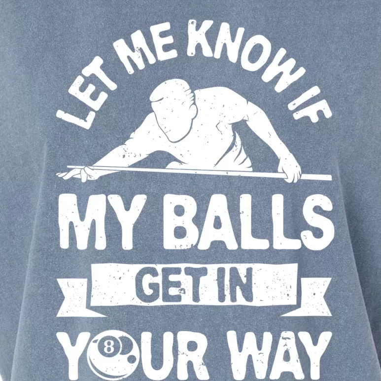 Let Me Know If My Balls Get In Your Way Funny Pool Billiards Gift Garment-Dyed Women's Muscle Tee