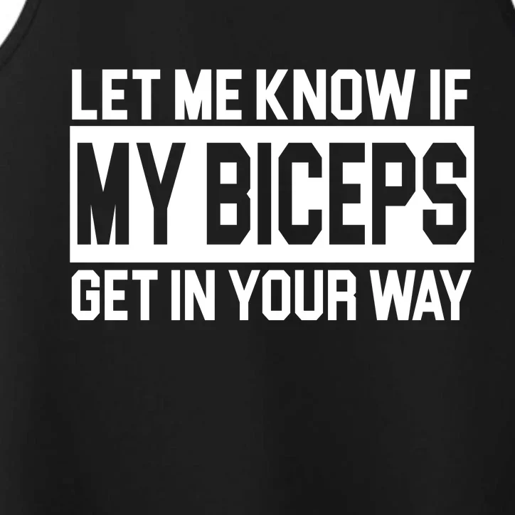 Let Me Know If My Biceps Get In Your Way Performance Tank