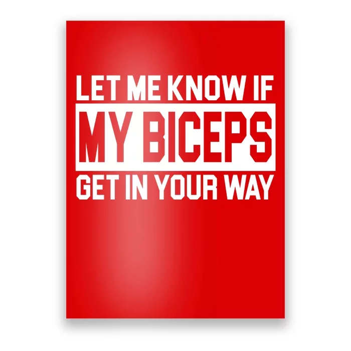 Let Me Know If My Biceps Get In Your Way Poster