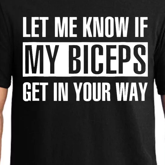 Let Me Know If My Biceps Get In Your Way Funny Pajama Set