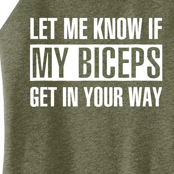 Let Me Know If My Biceps Get In Your Way Funny Women’s Perfect Tri Rocker Tank