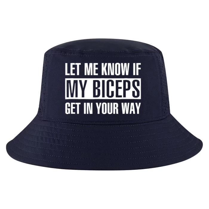 Let Me Know If My Biceps Get In Your Way Funny Cool Comfort Performance Bucket Hat