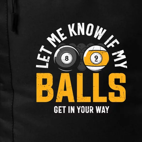 Let Me Know If My Balls Get In Your Way Billiards Dad Gift For Father’s Day Daily Commute Backpack