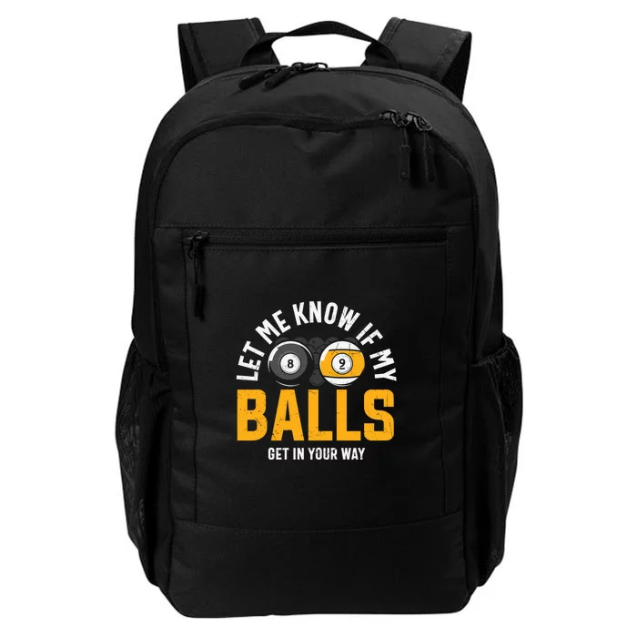 Let Me Know If My Balls Get In Your Way Billiards Dad Gift For Father’s Day Daily Commute Backpack