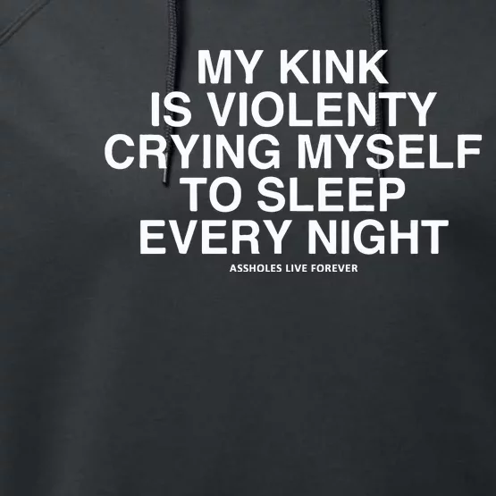 Lindafinegold My Kink Is Violenty Crying Myself To Sleep Every Night Performance Fleece Hoodie