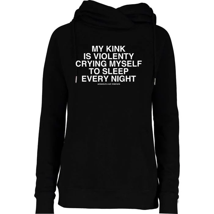 Lindafinegold My Kink Is Violenty Crying Myself To Sleep Every Night Womens Funnel Neck Pullover Hood