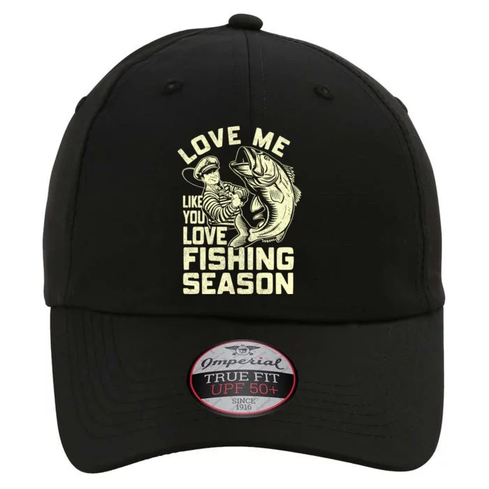 Love Me Like You Love Fishing Season Bass Fishing Gift The Original Performance Cap