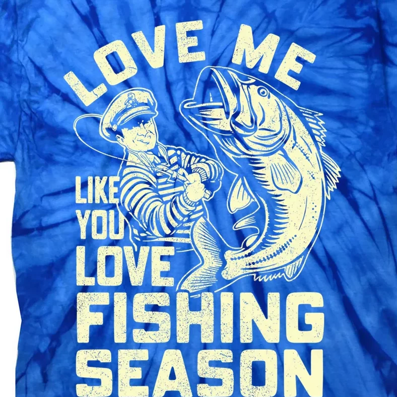 Love Me Like You Love Fishing Season Bass Fishing Gift Tie-Dye T-Shirt