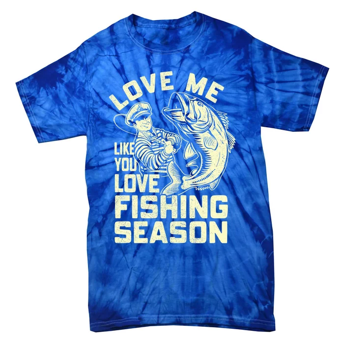 Love Me Like You Love Fishing Season Bass Fishing Gift Tie-Dye T-Shirt