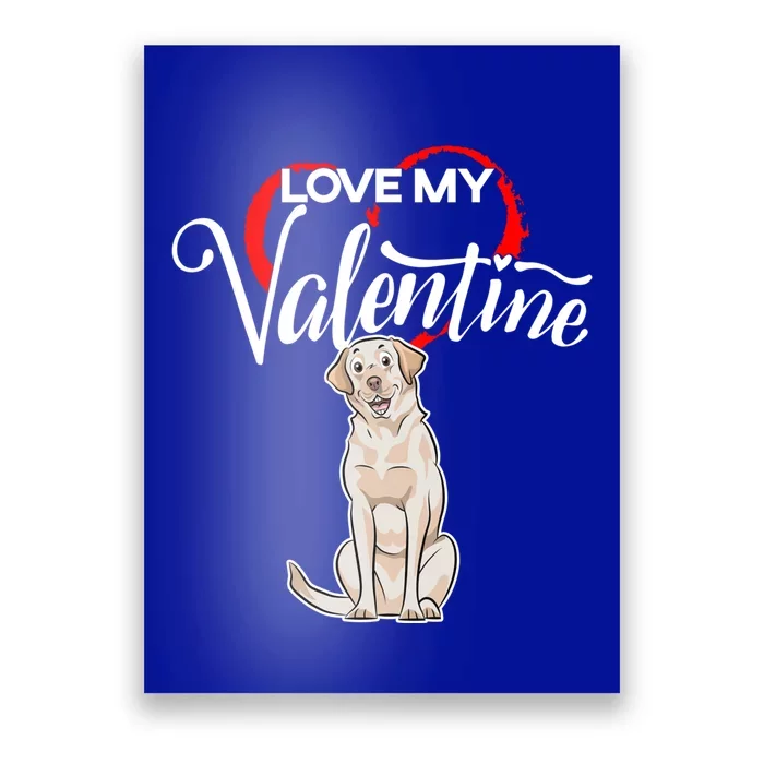 Love My Labrador Retriever Dog Valentine's Day Gift Poster