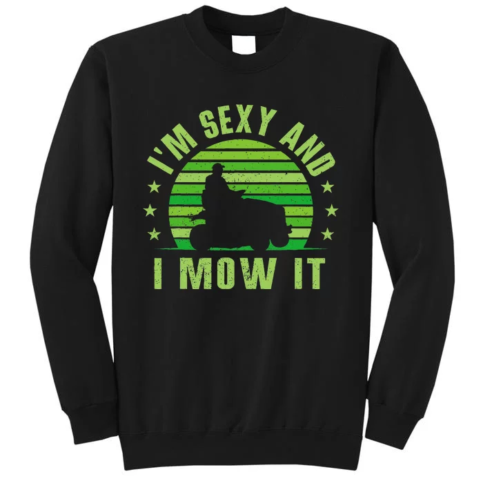 Lawn Mowing Landscaping Im Sexy And I Mow It Tall Sweatshirt