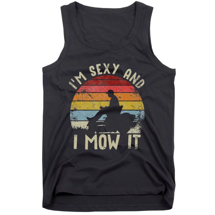 Lawn Mowing Landscaping Im Sexy And I Mow It Tank Top