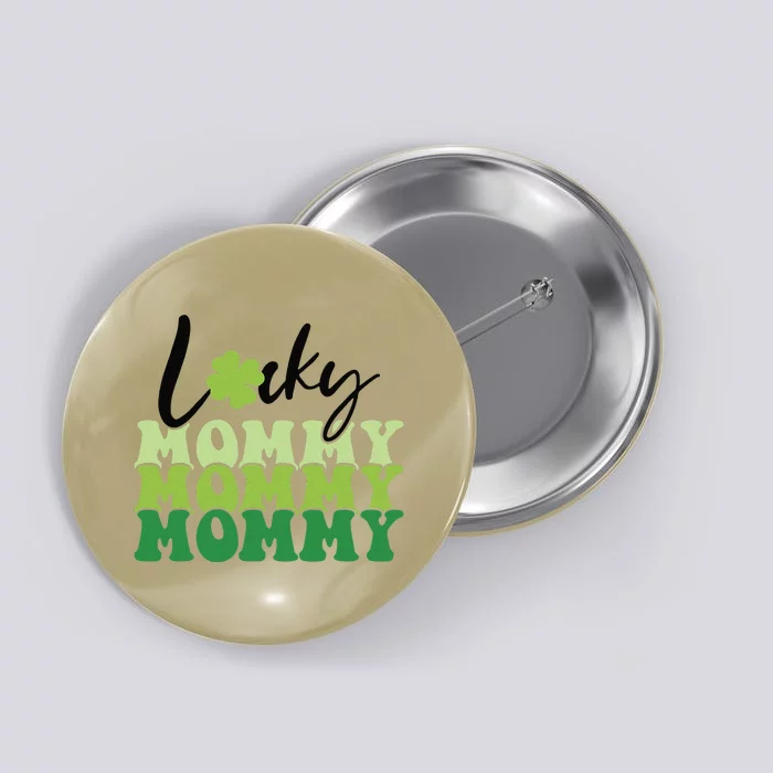 Lucky Mommy Life St Patricks Day Shamrock Family Womens Button