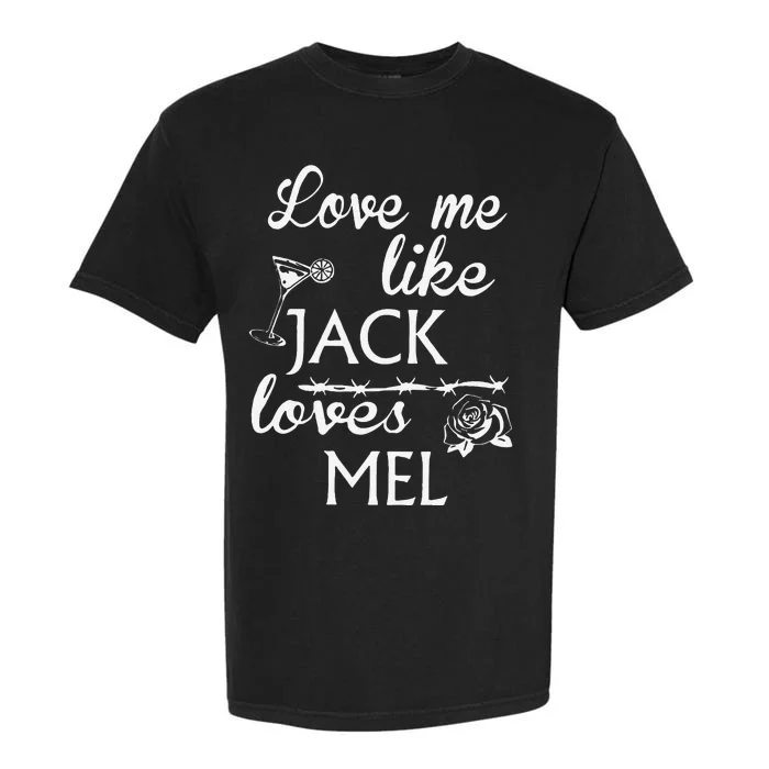 Love Me Like Jack Loves Mel Garment-Dyed Heavyweight T-Shirt